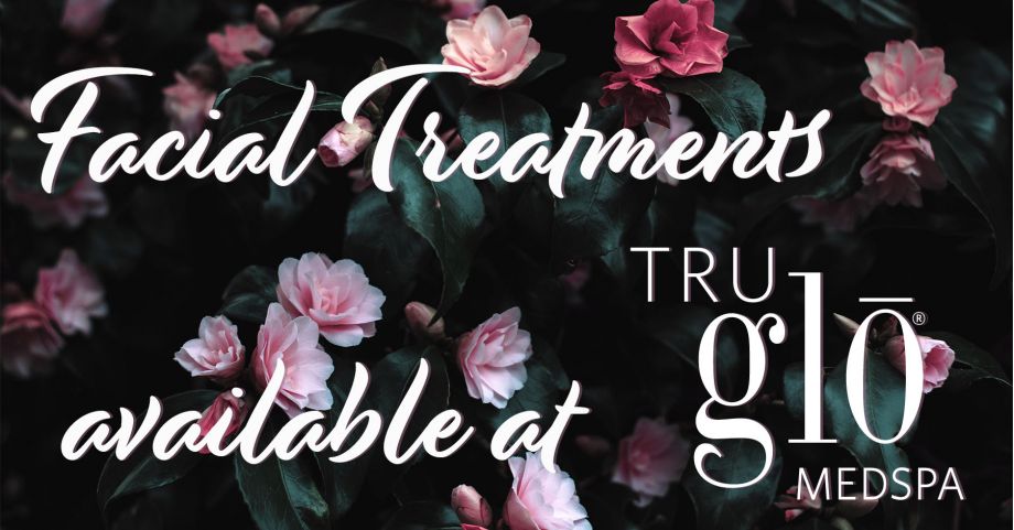 Floral Banner emphasizing Different Facial Treatments of Tru Glo Medspa